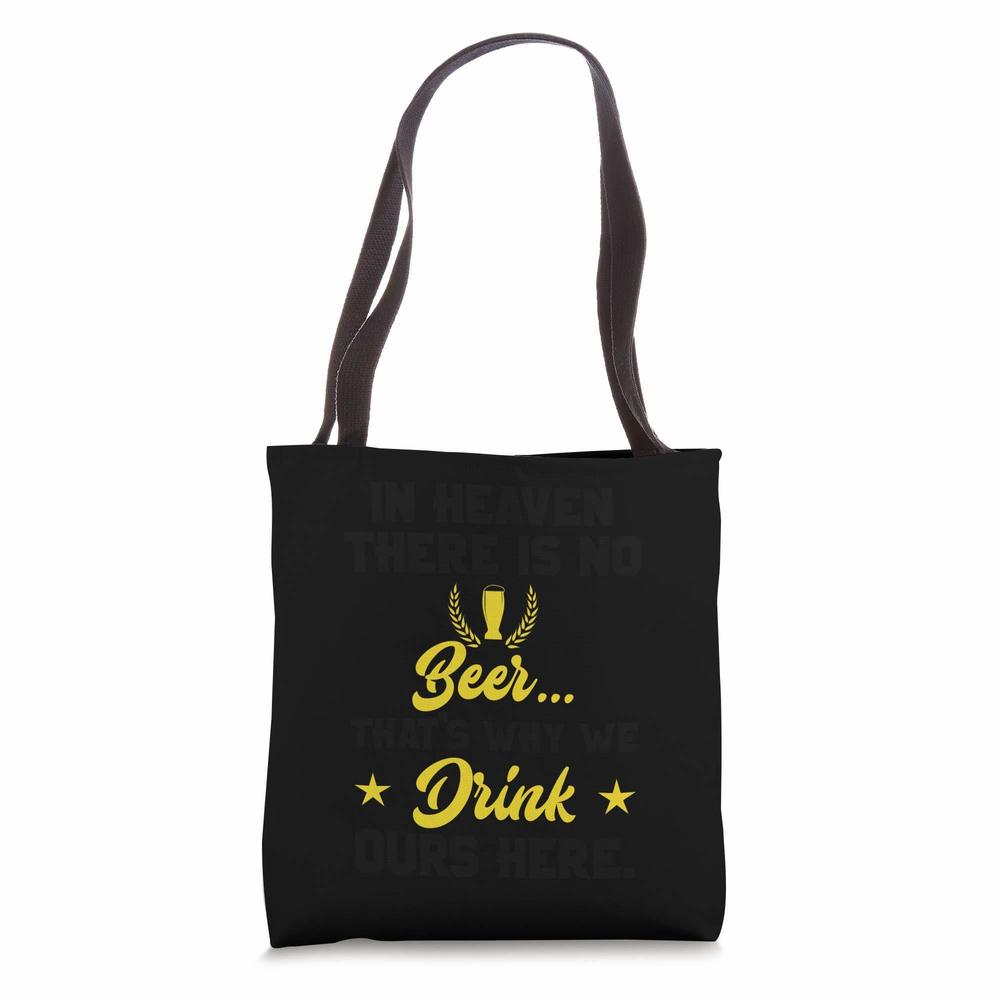 In Heaven There Is No Beer Hilarious Desn Beer Lovers Tote Bag :)